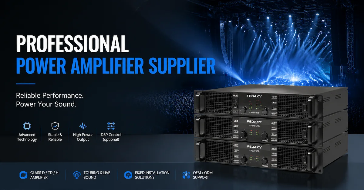 How to Choose a Reliable Professional Power Amplifier Supplier