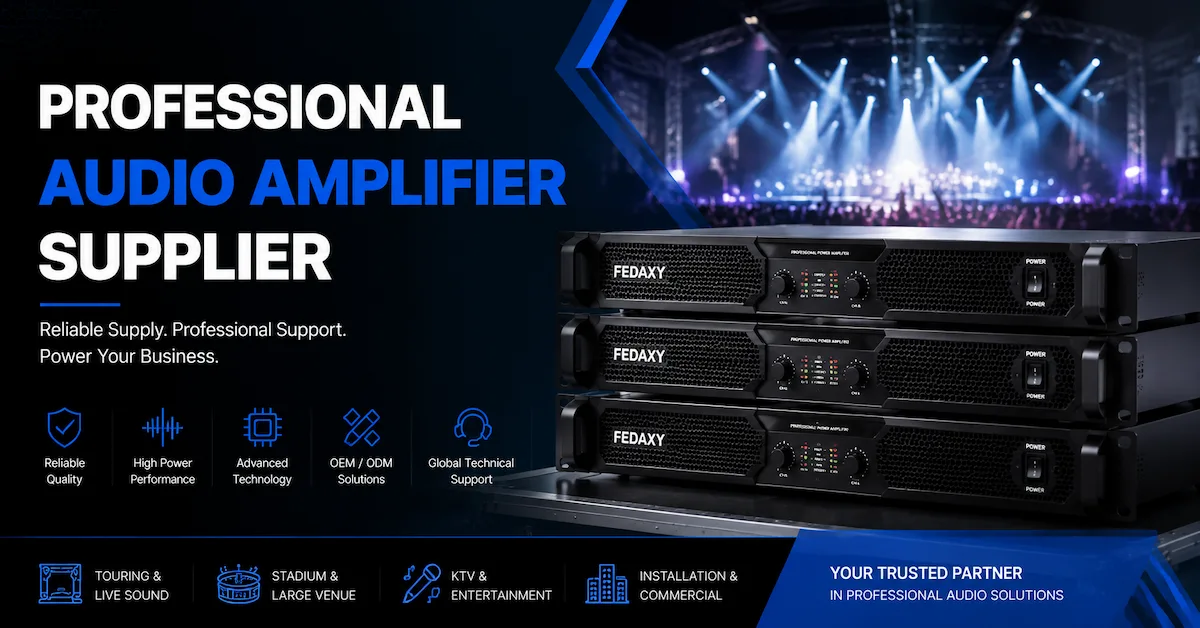 How to Choose a Reliable Professional Audio Amplifier Supplier