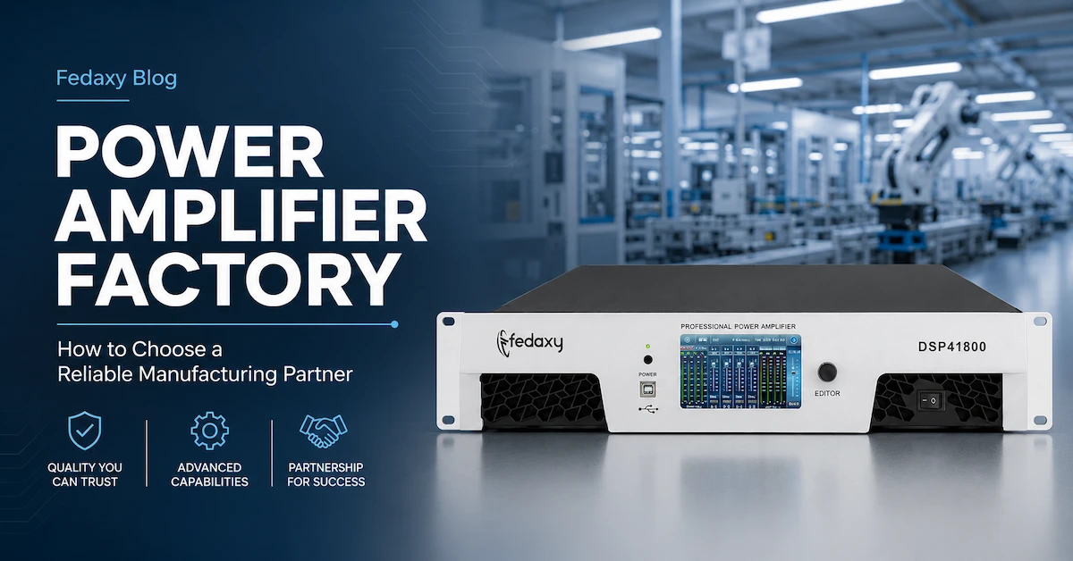 How to Choose a Reliable Power Amplifier Factory in China