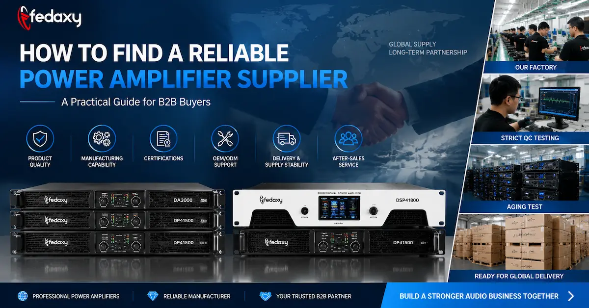 How to Find a Reliable Power Amplifier Supplier: A Practical Guide for Professional Audio Buyers