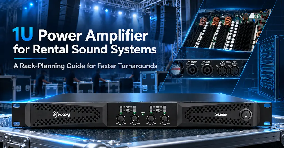 1U Power Amplifier for Rental Sound Systems: A Rack-Planning Guide for Faster Turnarounds